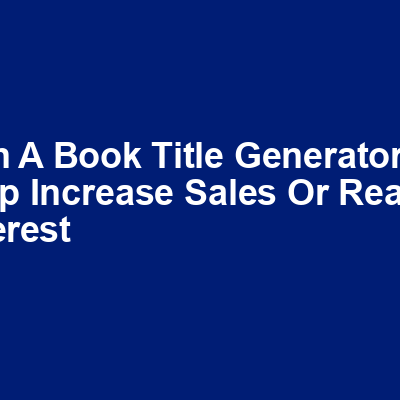 Can a book title generator help increase sales or reader interest img